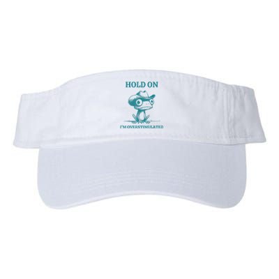 Hold On Im Overstimulated Frog Adhd And Anxiety Funny Frog Valucap Bio-Washed Visor