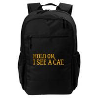 Hold On I See A Cat, Funny Cat Lovers Sarcastic Sayings Backpack