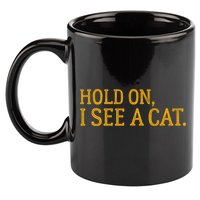 Hold On I See A Cat, Funny Cat Lovers Sarcastic Sayings 11oz C Handle Ceramic Mug