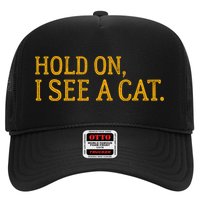 Hold On I See A Cat, Funny Cat Lovers Sarcastic Sayings Hat