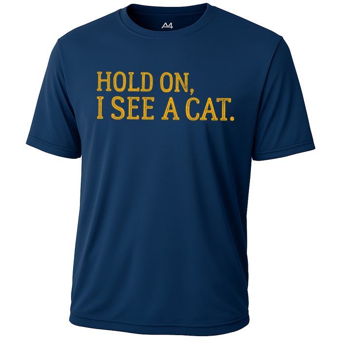 Hold On I See A Cat, Funny Cat Lovers Sarcastic Sayings Performance Shirt