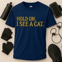 Hold On I See A Cat, Funny Cat Lovers Sarcastic Sayings Performance Shirt