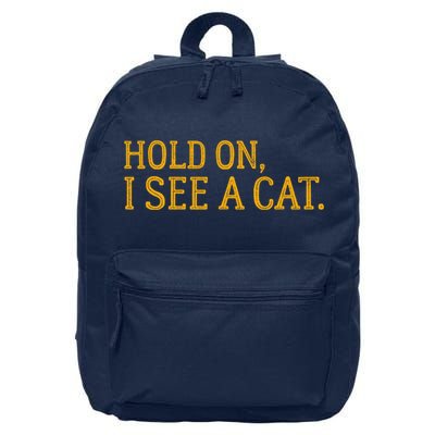 Hold On I See A Cat, Funny Cat Lovers Sarcastic Sayings 16 in Basic Backpack