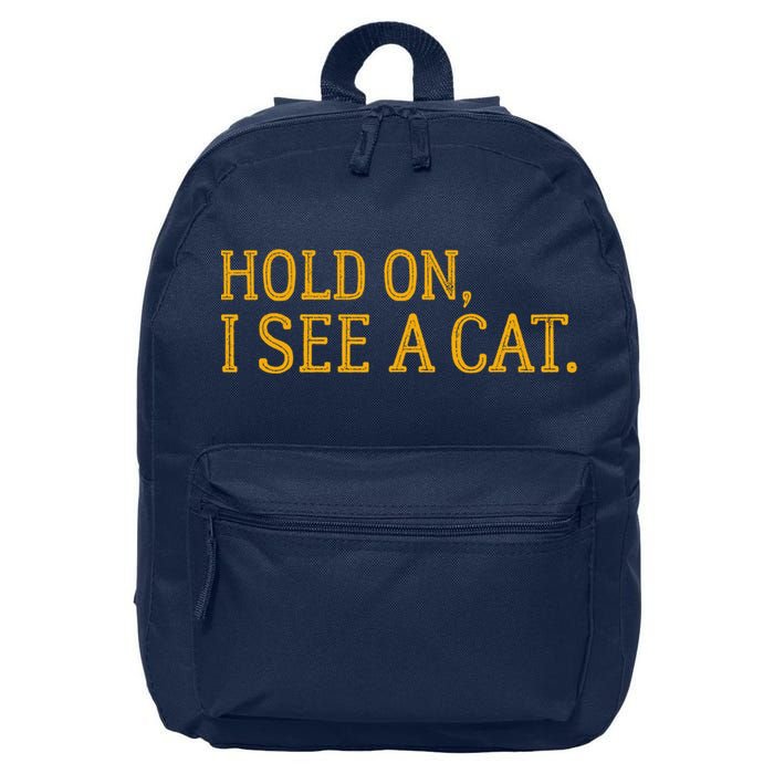 Hold On I See A Cat, Funny Cat Lovers Sarcastic Sayings 16 in Basic Backpack