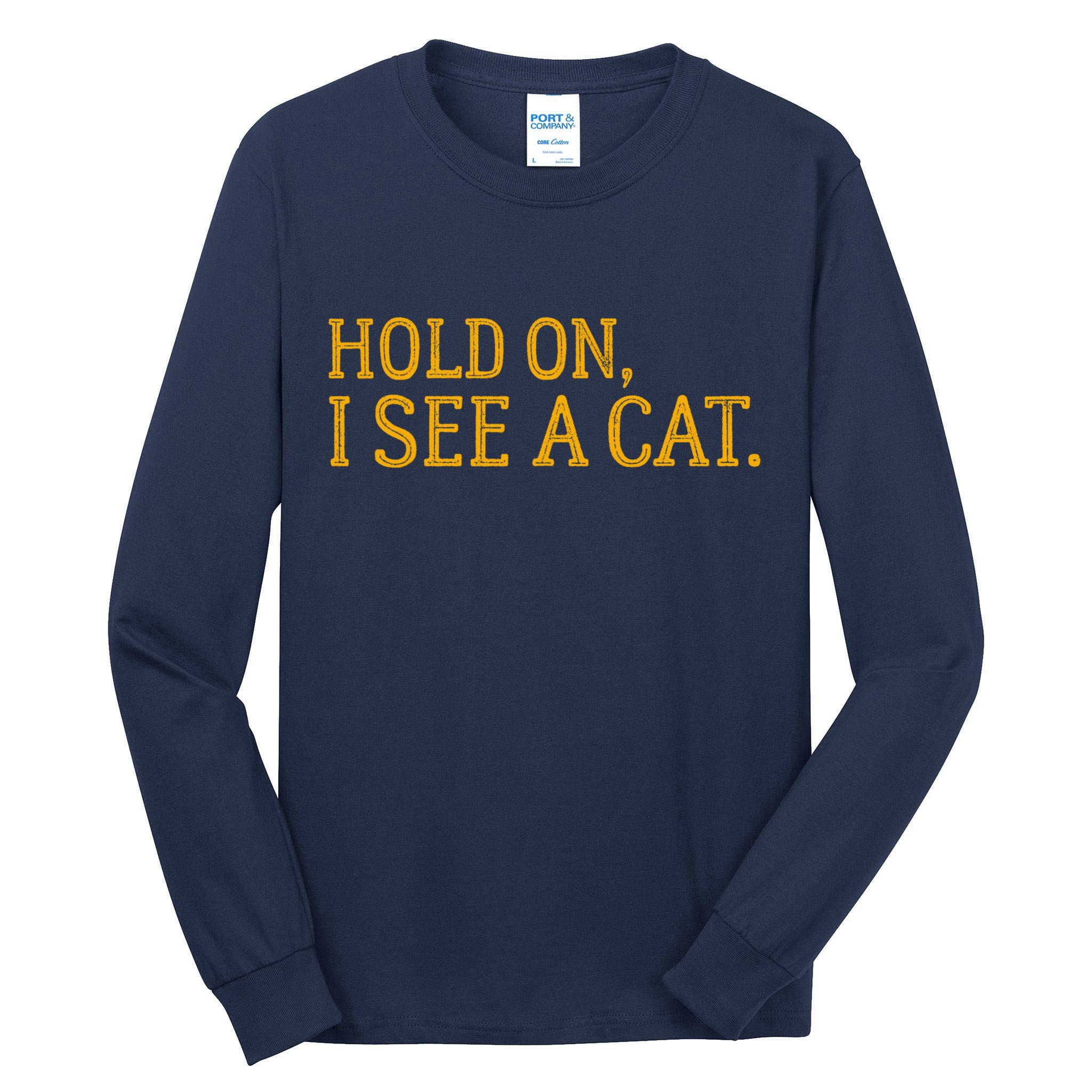 Hold On I See A Cat, Funny Cat Lovers Sarcastic Sayings Tall Long Sleeve T-Shirt