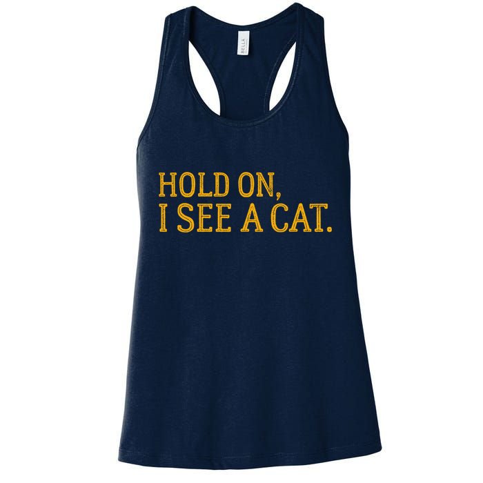 Hold On I See A Cat, Funny Cat Lovers Sarcastic Sayings Womens Tank Top