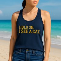 Hold On I See A Cat, Funny Cat Lovers Sarcastic Sayings Womens Tank Top