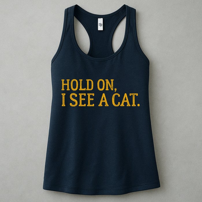 Hold On I See A Cat, Funny Cat Lovers Sarcastic Sayings Womens Tank Top