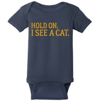 Hold On I See A Cat, Funny Cat Lovers Sarcastic Sayings Baby Bodysuit