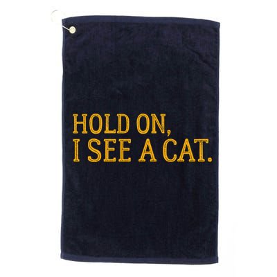 Hold On I See A Cat, Funny Cat Lovers Sarcastic Sayings Golf Towel