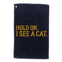 Hold On I See A Cat, Funny Cat Lovers Sarcastic Sayings Golf Towel