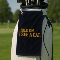Hold On I See A Cat, Funny Cat Lovers Sarcastic Sayings Golf Towel