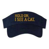 Hold On I See A Cat, Funny Cat Lovers Sarcastic Sayings Visor