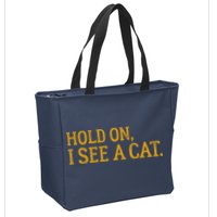 Hold On I See A Cat, Funny Cat Lovers Sarcastic Sayings Zip Tote Bag