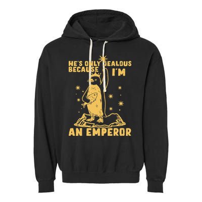 Hes Only Jealous Because Im An Emperor Penguin Garment-Dyed Fleece Hoodie