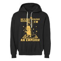 Hes Only Jealous Because Im An Emperor Penguin Garment-Dyed Fleece Hoodie
