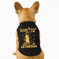Hes Only Jealous Because Im An Emperor Penguin Doggie Tank