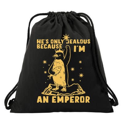 Hes Only Jealous Because Im An Emperor Penguin Drawstring Bag