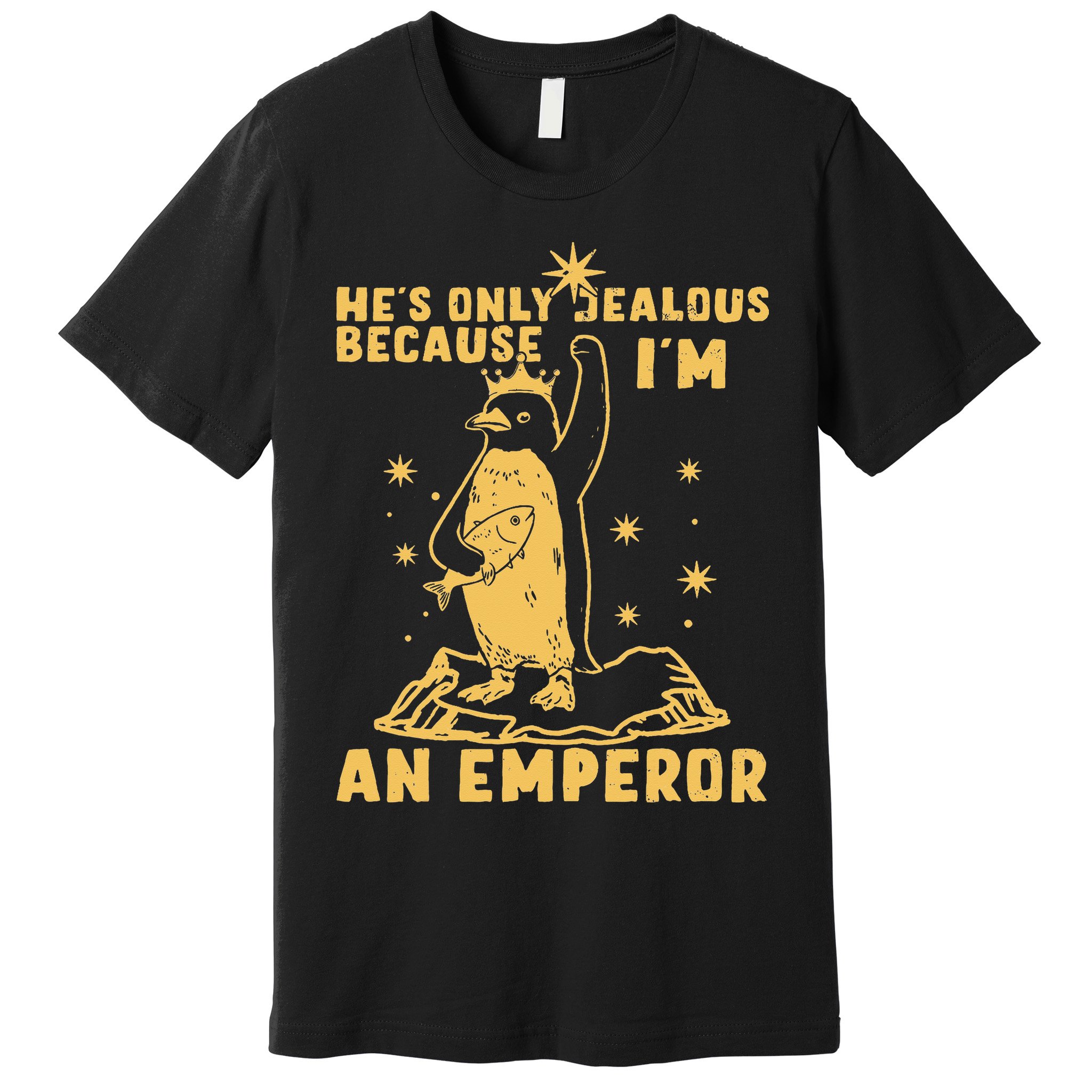 Hes Only Jealous Because Im An Emperor Penguin Premium T-Shirt