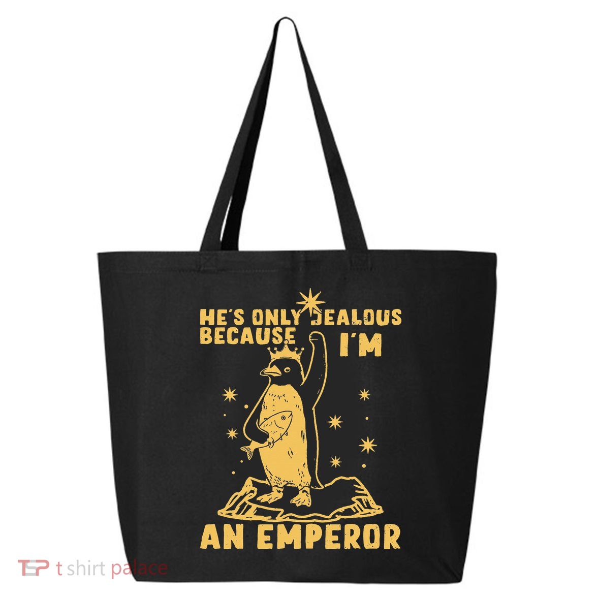 Hes Only Jealous Because Im An Emperor Penguin 25L Jumbo Tote