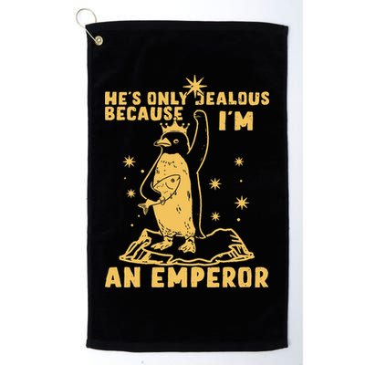 Hes Only Jealous Because Im An Emperor Penguin Golf Towel