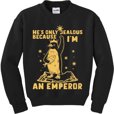 Hes Only Jealous Because Im An Emperor Penguin Kids Sweatshirt