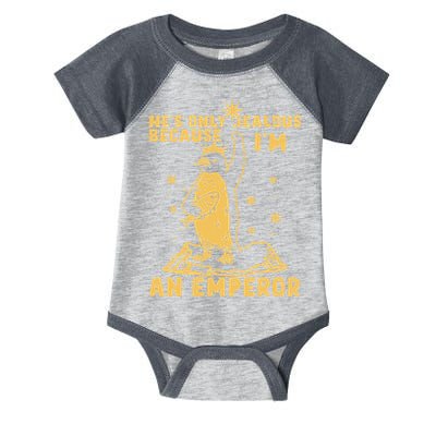 Hes Only Jealous Because Im An Emperor Penguin Infant Baby Jersey Bodysuit
