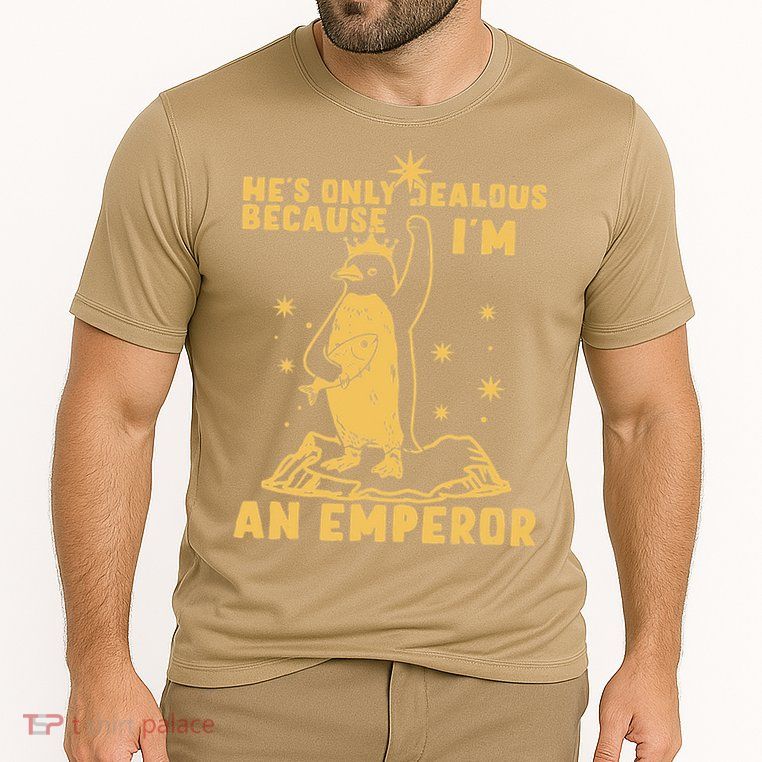 Hes Only Jealous Because Im An Emperor Penguin Performance Shirt