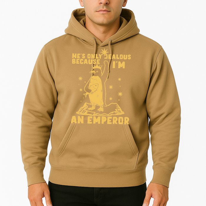 Hes Only Jealous Because Im An Emperor Penguin Hoodie