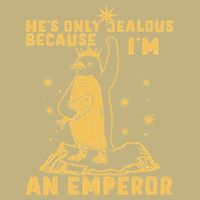Hes Only Jealous Because Im An Emperor Penguin Long Sleeve Shirt