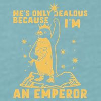 Hes Only Jealous Because Im An Emperor Penguin Sueded Cloud Jersey T-Shirt