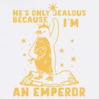 Hes Only Jealous Because Im An Emperor Penguin Garment-Dyed Sweatshirt