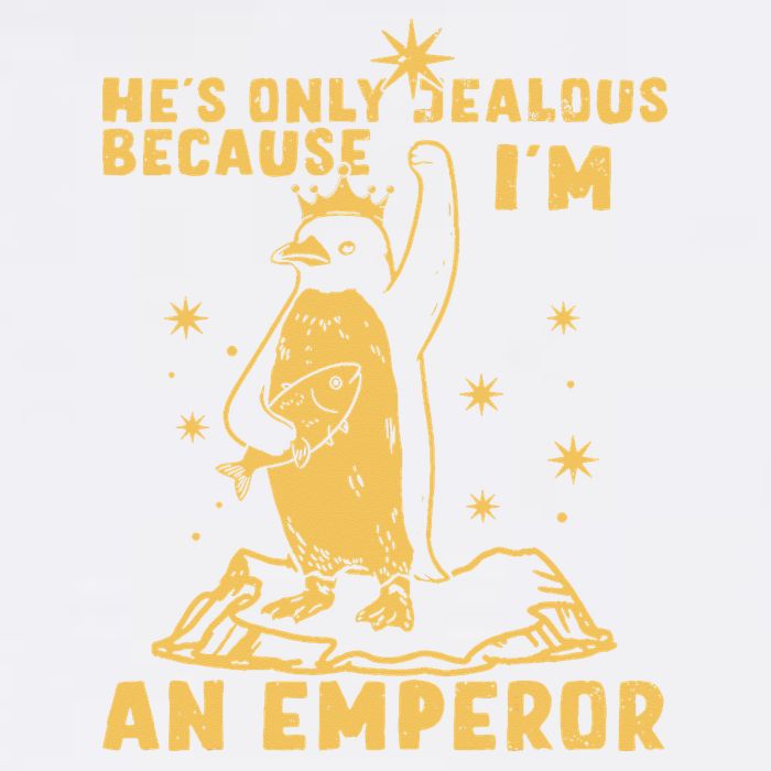 Hes Only Jealous Because Im An Emperor Penguin Garment-Dyed Sweatshirt