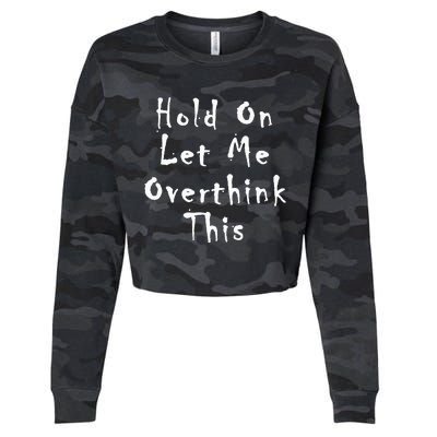 Hold On Let Me Overthink This Cropped Pullover Crew