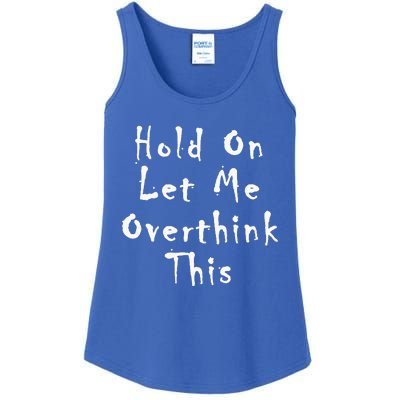 Hold On Let Me Overthink This Ladies Essential Tank