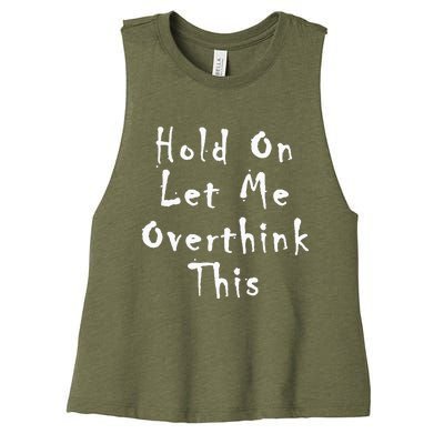 Hold On Let Me Overthink This Women's Racerback Cropped Tank