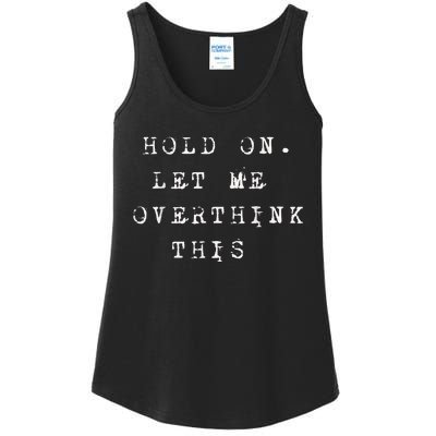 Hold On Let Me Overthink This Ladies Essential Tank