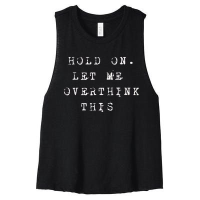 Hold On Let Me Overthink This Women's Racerback Cropped Tank