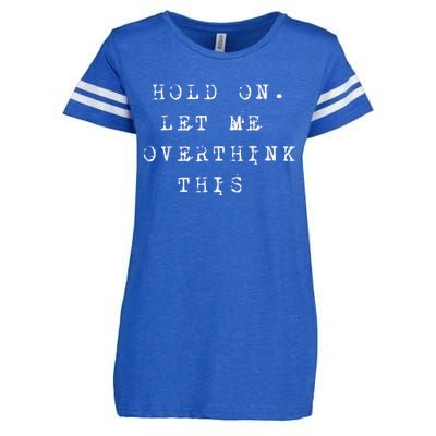 Hold On Let Me Overthink This Enza Ladies Jersey Football T-Shirt