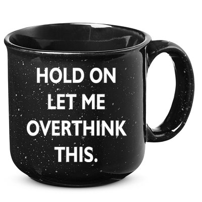 Hold On Let Me Overthink This 15oz Campfire Ceramic Mug
