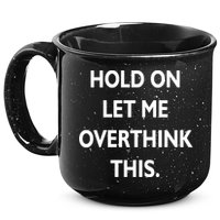 Hold On Let Me Overthink This 15oz Campfire Ceramic Mug