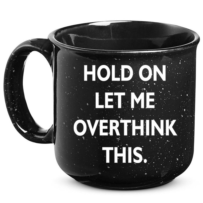 Hold On Let Me Overthink This 15oz Campfire Ceramic Mug