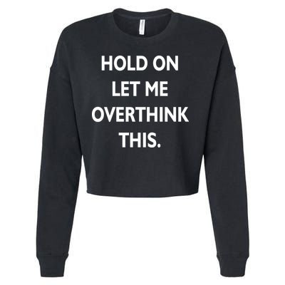 Hold On Let Me Overthink This Cropped Pullover Crew