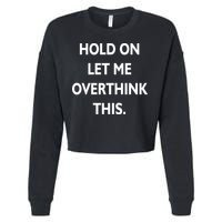 Hold On Let Me Overthink This Cropped Pullover Crew