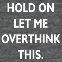 Hold On Let Me Overthink This V-Neck T-Shirt