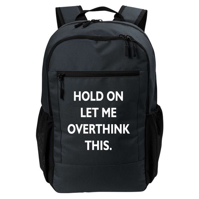 Hold On Let Me Overthink This Backpack