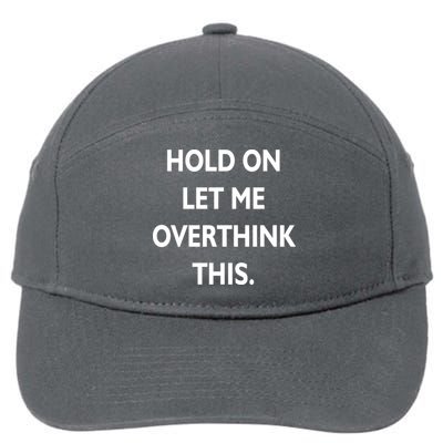 Hold On Let Me Overthink This 7-Panel Snapback Hat