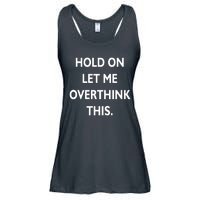 Hold On Let Me Overthink This Ladies Essential Flowy Tank