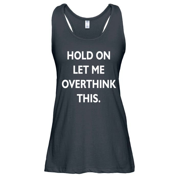 Hold On Let Me Overthink This Ladies Essential Flowy Tank