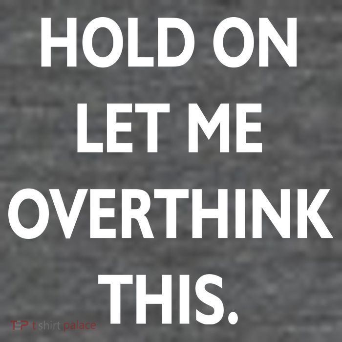 Hold On Let Me Overthink This Magnet